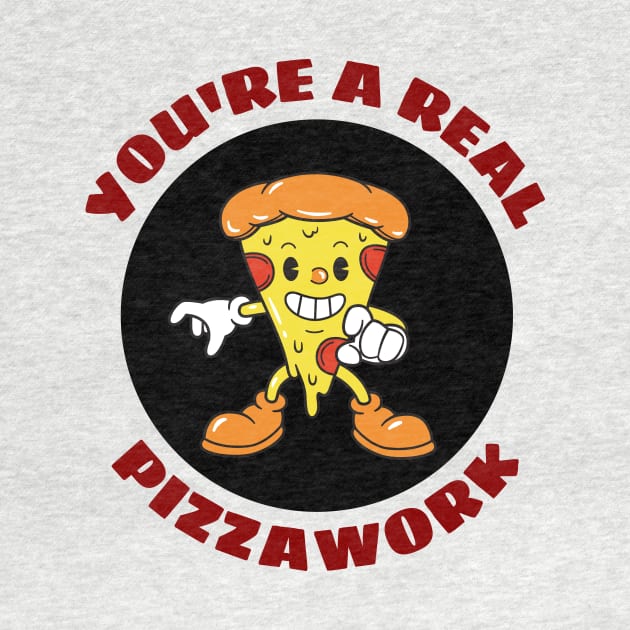 You’re A Real Pizzawork | Cute Pizza Pun by Allthingspunny